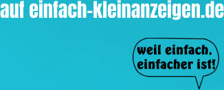 auf einfach-kleinanzeigen.de weil einfach, einfacher ist!